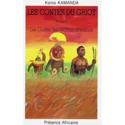 La nuit des griots. Vol. 3. Les contes des veillées africaines Kama Sywor Kamanda Présence africaine