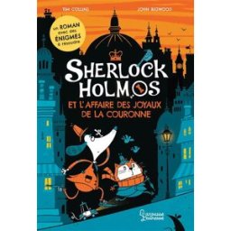 Sherlock Holmos. Sherlock Holmos et l'affaire des joyaux de la couronne Tim Collins Larousse