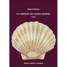 Le vestibule des causes perdues Manon Moreau D. Montalant