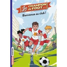 Jo, champion de foot. Vol. 2. Bienvenue au club ! Sylvain Zorzin Bayard Jeunesse
