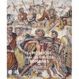 La mosaïque dans les Gaules romaines Catherine Balmelle, Jean-Pierre Darmon Picard