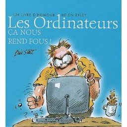 Les ordinateurs, ça nous rend fous ! : un livre d'humour Helen Exley Bill Stott Exley
