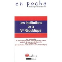 Les institutions de la Ve République : les points clés du fonctionnement des institutions de la Fran Dominique Grandguillot Gualino