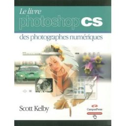 Le livre Photoshop CS des photographes numériques Scott Kelby CampusPress