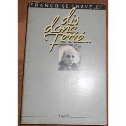 Dis donc, Ferré... Françoise Travelet Plasma