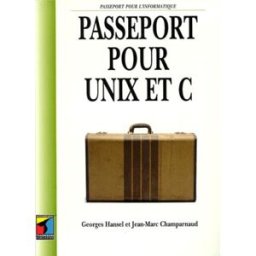 Passeport pour Unix et C Georges Hansel, Jean-Marc Champarnaud International Thomson publishing France