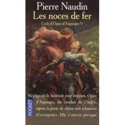 Cycle d'Ogier d'Argouges. Vol. 5. Les noces de fer Pierre Naudin Pocket