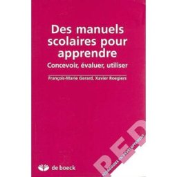Des manuels scolaires pour apprendre : concevoir, évaluer, utiliser François-Marie Gerard, Xavier Roegiers De Boeck