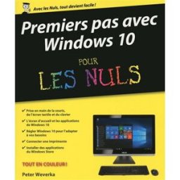 Premiers pas avec Windows 10 pour les nuls Peter Weverka First interactive