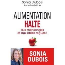 Alimentation : halte aux mensonges et aux idées reçues ! Sonia Dubois, Anne Lavédrine Archipel