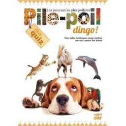 Pile-poil dingo ! : les animaux les plus poilants : des infos loufoques mais réelles sur nos amies l Sylvie Lehmann, Delphine Lacharron Langue au chat