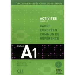 Cadre européen commun de référence : niveau A1 Marie-Louise Parizet, Eliane Grandet, Martine Corsain CLE international