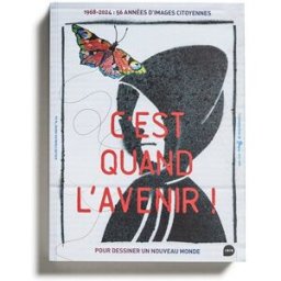 C'est quand l'avenir ! : 1968-2024 : 56 années d'images citoyennes pour dessiner un nouveau monde Miehe, François Loco
