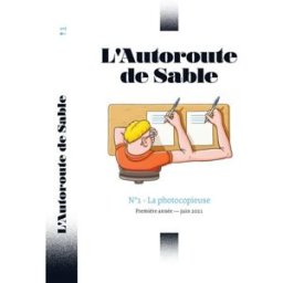 L'Autoroute de sable, n° 1. La photocopieuse floch grégory le, julie boudillon, pablo katchadjian, pierre barrault, clemens setz Autoroute de sable (L')