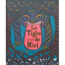 Le tigre de miel Karthika Naïr, Joëlle Jolivet Hélium
