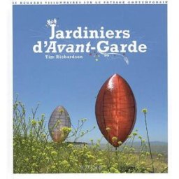 Jardiniers d'avant-garde : 50 regards visionnaires sur le paysage contemporain Tim Richardson Actes Sud