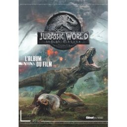 Jurassic World, fallen kingdom : l'album du film elizabeth barfety Glénat Jeunesse