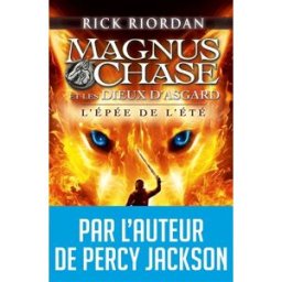 Magnus Chase et les dieux d'Asgard. L'épée de l'été Rick Riordan Albin Michel-Jeunesse