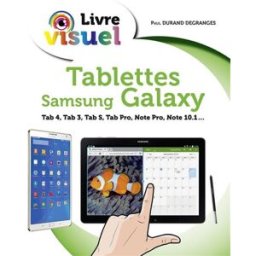 Tablettes Samsung Galaxy : Tab 4, Tab 3, Tab S, Tab Pro, Note Pro, Note 10.1... Paul Durand Degranges First interactive