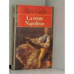La Route Napoléon Max Gallo Le Livre de poche