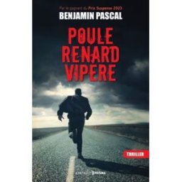 Poule, renard, vipère : thriller Benjamin Pascal Editions Prisma