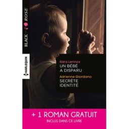 Un bébé a disparu. Secrète identité. Face au doute Kara Lennox, Adrienne Giordano, Elle James Harlequin