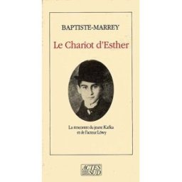 Le chariot d'Esther : la rencontre du jeune Kafka avec l'acteur Löwy : notes pour un spectacle imagi Baptiste-Marrey Actes Sud