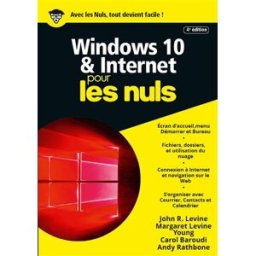 Windows 10 & Internet pour les nuls john r. levine, andy rathbone First interactive