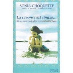 La réponse est simple : aimez-vous, vivez selon votre moi authentique Sonia Choquette Exergue