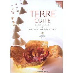 Terre cuite : carillons & objets décoratifs : 62 modèles originaux Martine-Anne Routier D. Carpentier