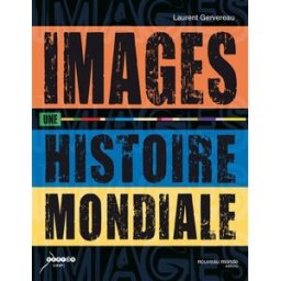Images, une histoire mondiale Laurent Gervereau Nouveau Monde éditions, Canopé éditions