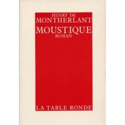 Moustique Henry de Montherlant La Table ronde