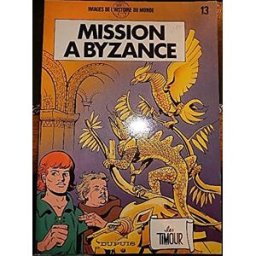 Images de l'histoire du monde, les Timour. Vol. 13. Mission à Byzance Sirius Dupuis