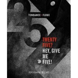 Twenty five ? Hey, give me five ! : Tendance floue : exposition, Paris, espace Topographie de l'art, Ollier, Christine Manufacture de l'image, Topographie de l'art