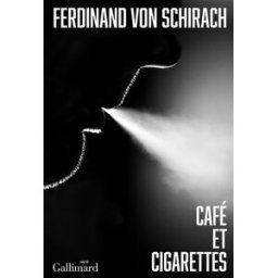 Café et cigarettes : récit Ferdinand von Schirach Gallimard