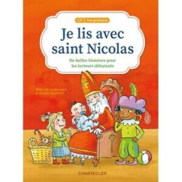 Je lis avec saint Nicolas CP - 1re primaire: De belles histoires pour les lecteurs débutants OUDHEUSDEN, PIETER VAN Chantecler Editions ZNU