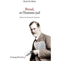 Freud, et l'homme juif : la claire conscience d'une identité intérieure : suivi d'un petit catalogue Émile H. Malet Campagne première