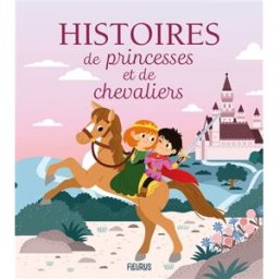 Histoires de princesses et de chevaliers collectif, collectif Fleurus