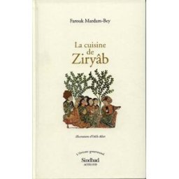 La cuisine de Ziryâb : propos de tables, impressions de voyages et recettes pouvant servir d'initiat Farouk Mardam-Bey Sindbad