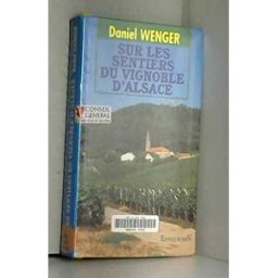 Sur les sentiers du vignoble d'Alsace Daniel Wenger Ed. du Rhin