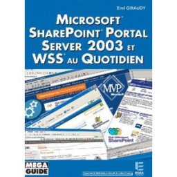 Microsoft Sharepoint Portal Server 2003 et WSS au quotidien Pierre-Erol Giraudy Eska