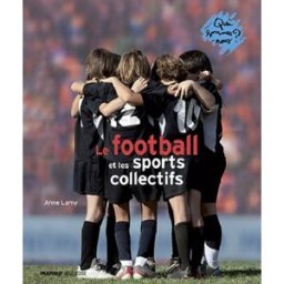 Le football et les sports collectifs Anne Lamy Mango-Jeunesse