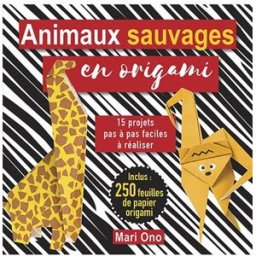 Animaux sauvages en origami : 15 projets pas à pas faciles à réaliser Mari Ono Le Temps apprivoisé