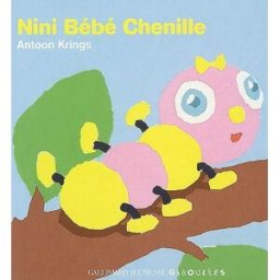 Nini bébé chenille Antoon Krings Gallimard-Jeunesse Giboulées