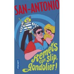 San-Antonio. Remets ton slip, gondolier ! San-Antonio Pocket