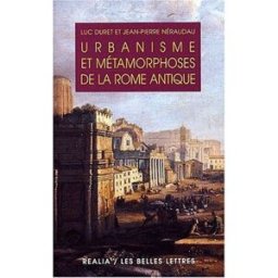Urbanisme et métamorphoses de la Rome antique Luc Duret, Jean-Pierre Néraudau Belles lettres
