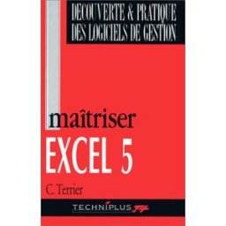 Maîtriser Excel 5 pour Windows Claude Terrier Techniplus
