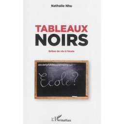 Tableaux noirs : bribes de vie à l'école Nathalie Nhu L'Harmattan