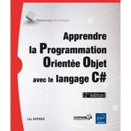 Apprendre la programmation orientée objet avec le langage C# Luc Gervais ENI