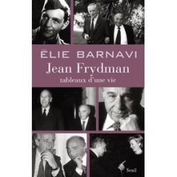 Jean Frydman, tableaux d'une vie : pour servir à l'histoire de notre temps Elie Barnavi Seuil
